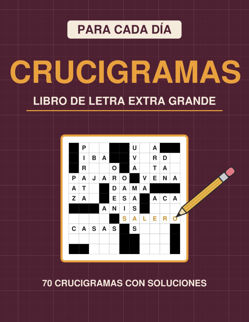 Crucigramas para Cada Día - Letra Grande: 70 pasatiempos de fácil a difícil, con todas las soluciones