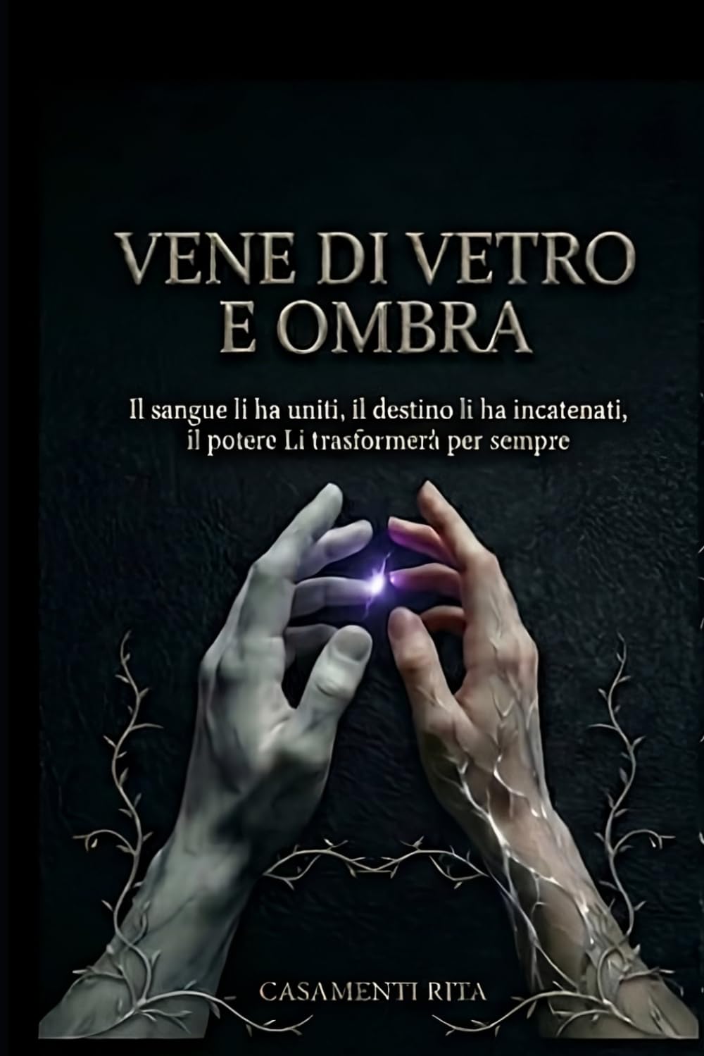Vene Di Vetro e Ombra: Il sangue li ha uniti, il destino li ha incatenati, il potere li trasformerà per sempre