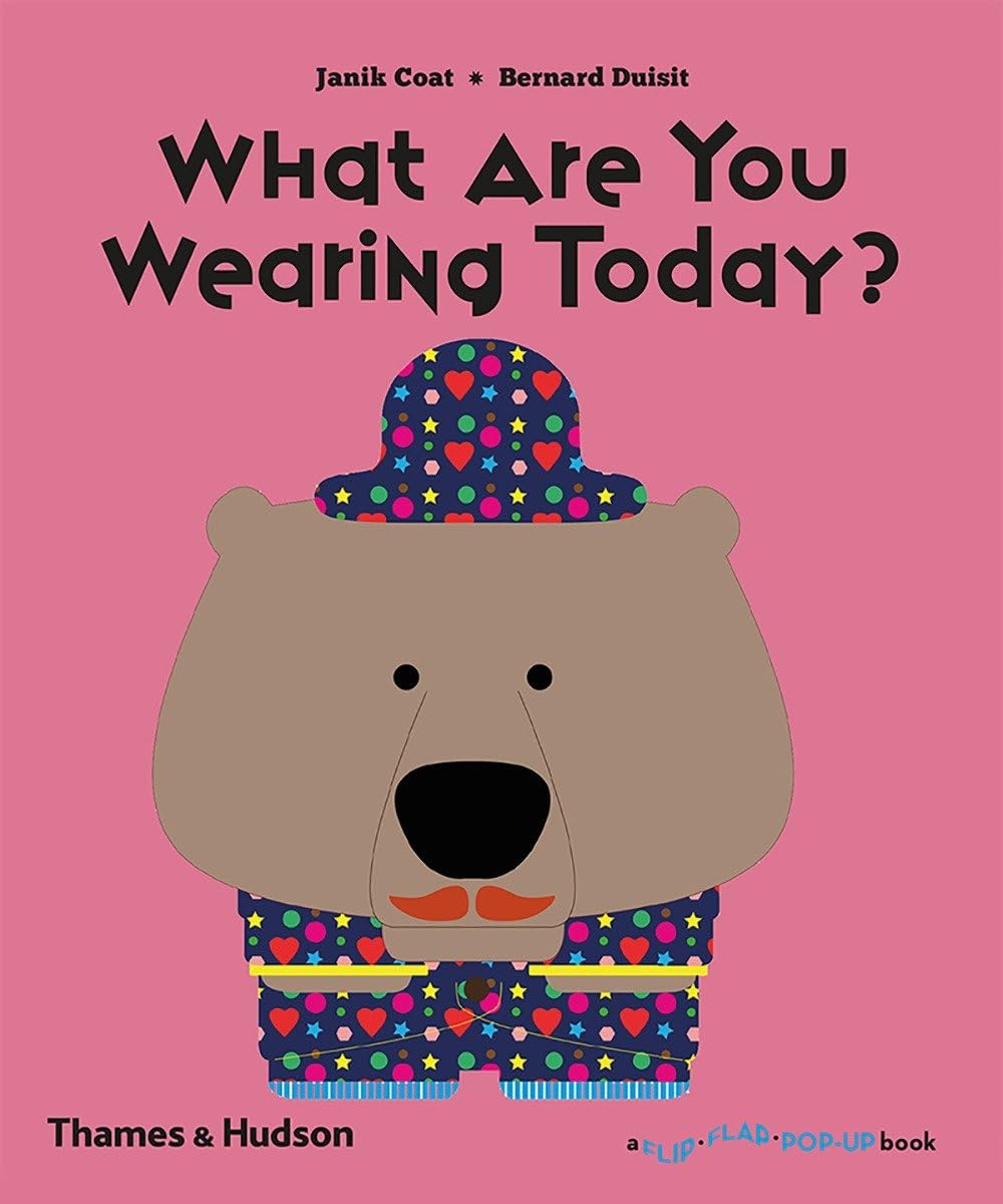 What Are You Wearing Today?: A Flip Flap Pop Up Book: 0 - Janik  Coat