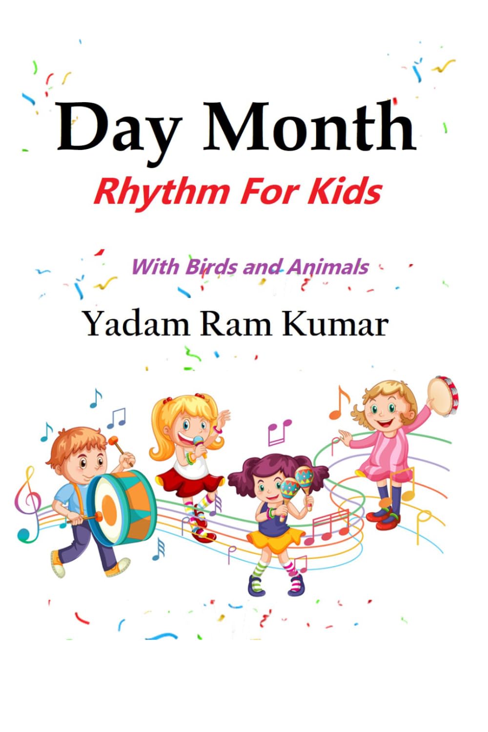 DAY MONTH RHYTHM: With Birds, Animals and Beginners Vocabulary for Kids (Easy & Fast Learn)