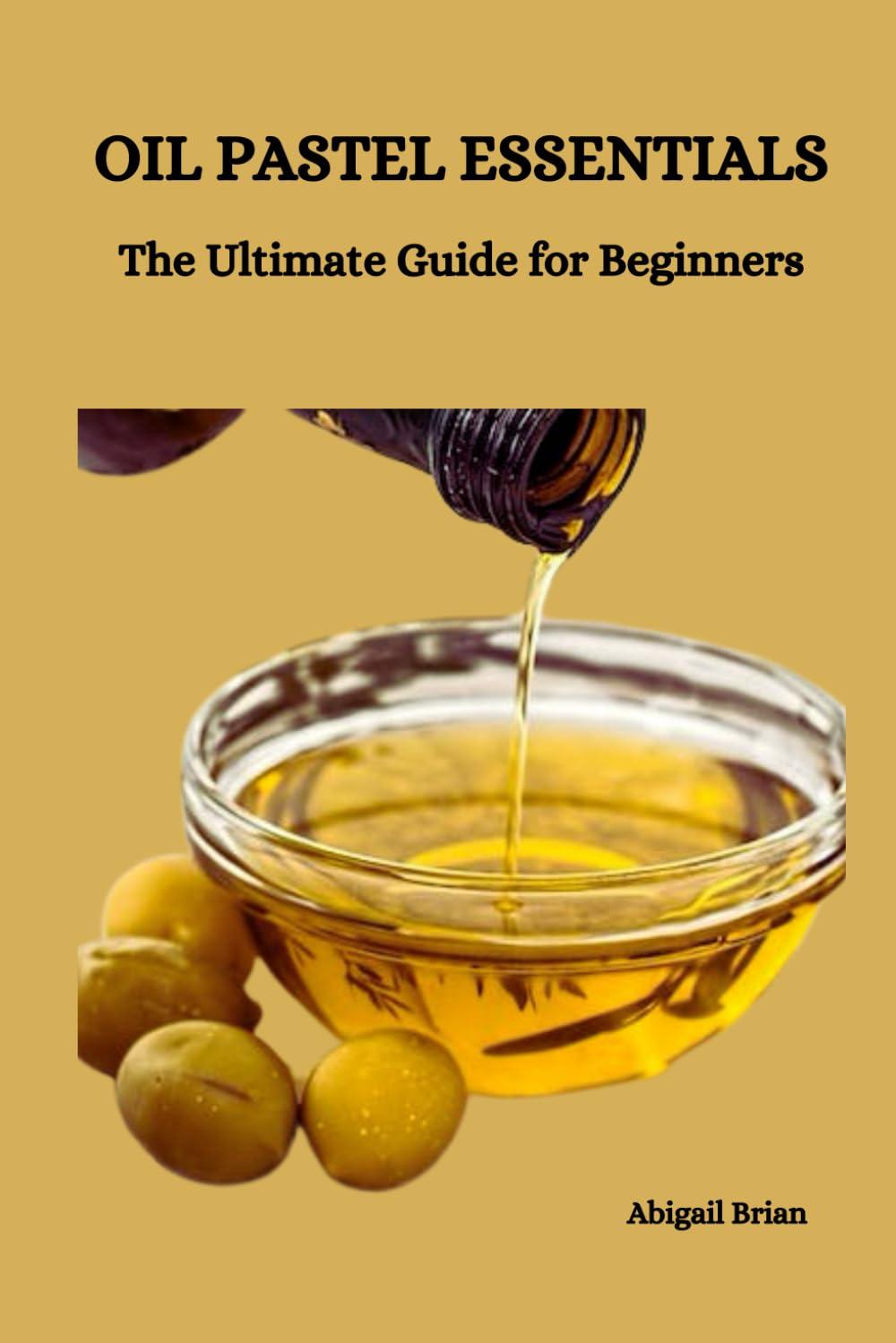 OIL PASTEL ESSENTIALS: The Ultimate Guide for Beginners