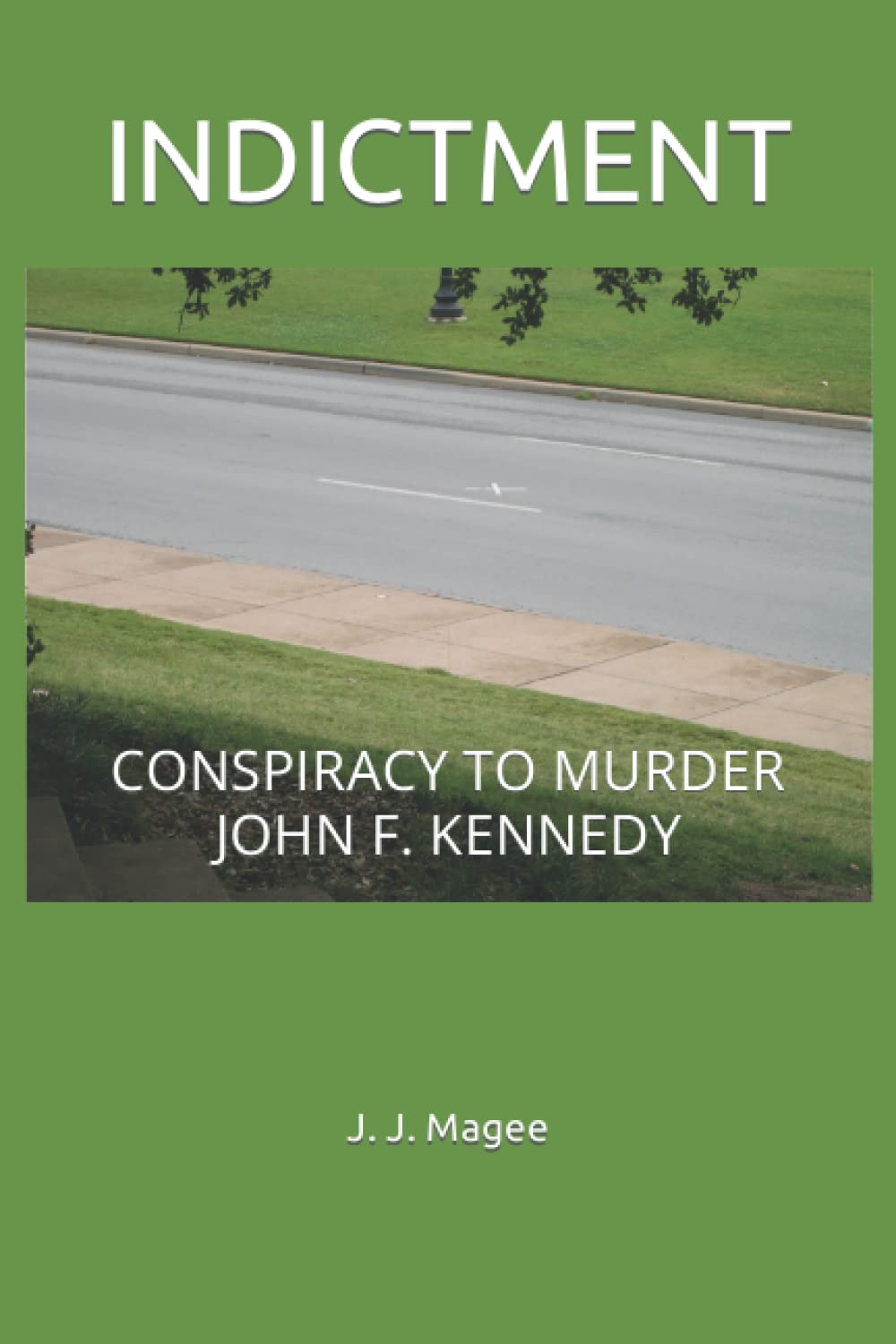 INDICTMENT: CONSPIRACY TO MURDER JOHN F. KENNEDY