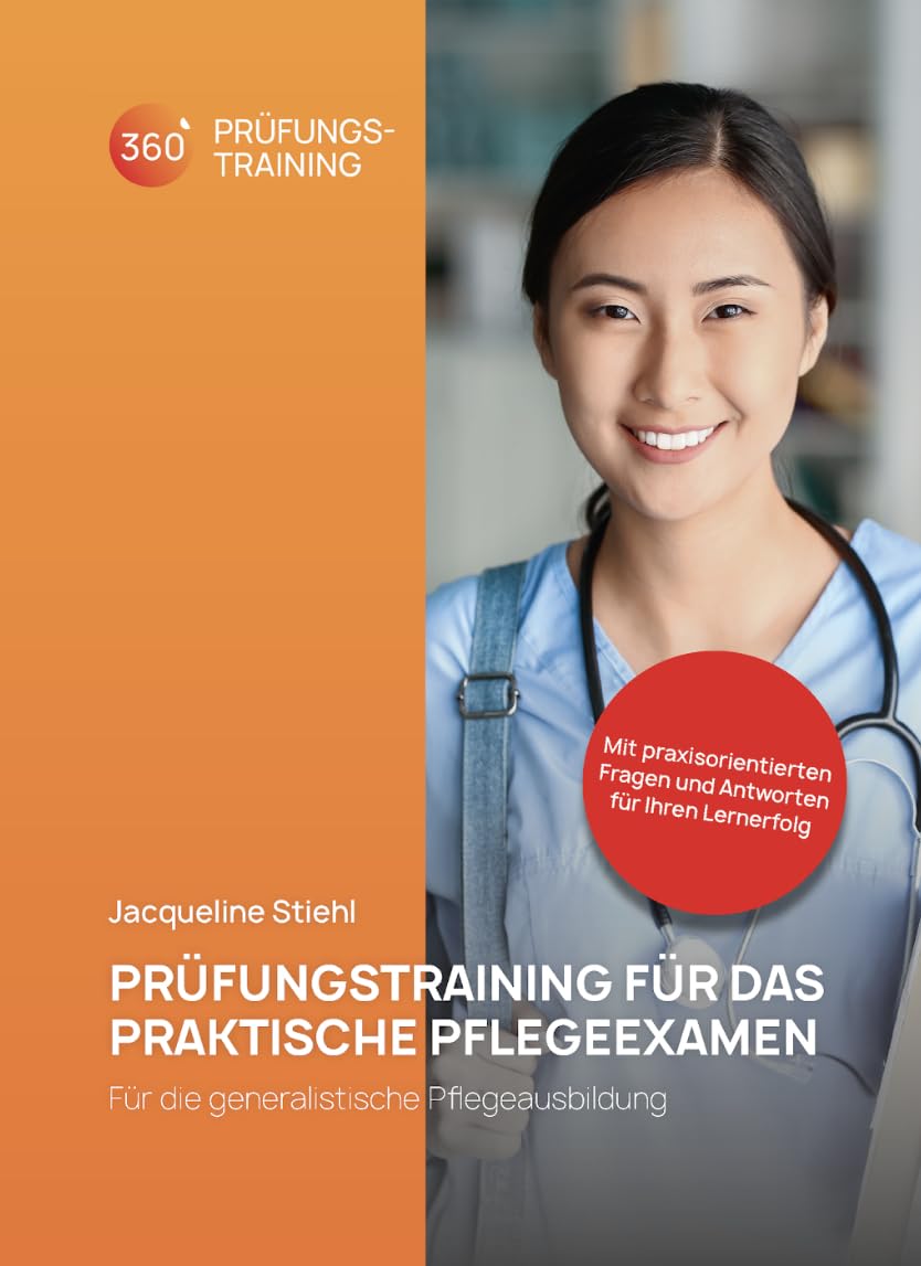 PRÜFUNGSTRAINING FÜR DAS PRAKTISCHE PFLEGEEXAMEN: Für die generalistische Pflegeausbildung