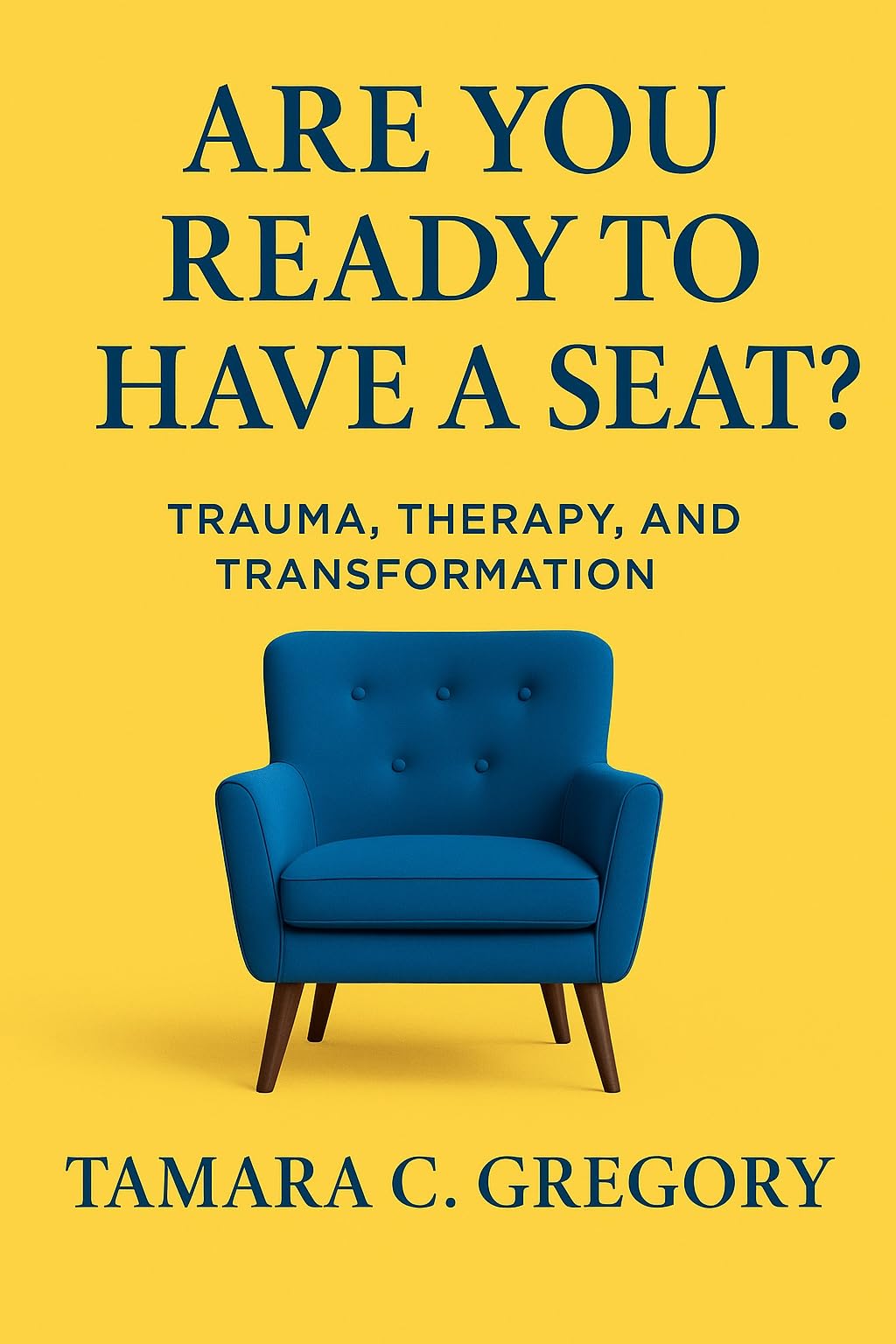 ARE YOU READY TO HAVE A SEAT?: TRAUMA, THERAPY, AND TRANSFORMATION