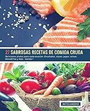  27 Sabrosas Recetas de Comida Cruda - banda 1: Deliciosos platos para cada ocasión: Ensaladas, sopas, jugos, salsas, bocadillos y más: Volume 2