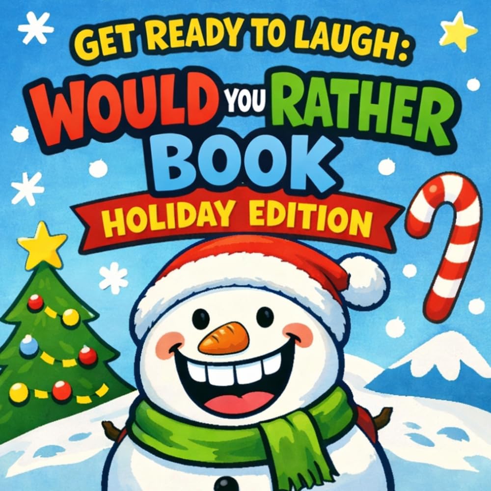 Get Ready To Laugh: Would You Rather Book Holiday Edition (Get Ready To Laugh: Hilarious Joke Books For Kids)