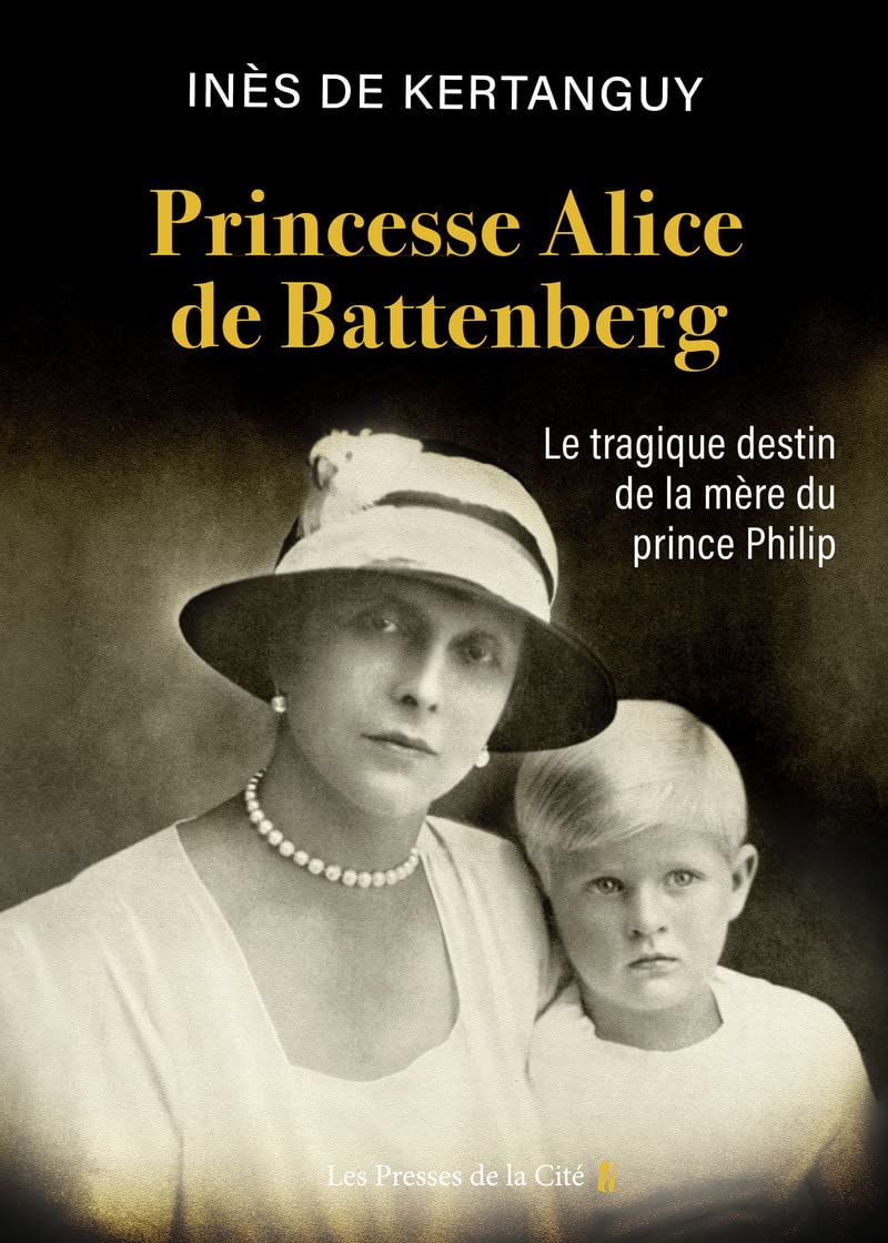 Princesse Alice de Battenberg: Le tragique destin de la mère du prince Philip