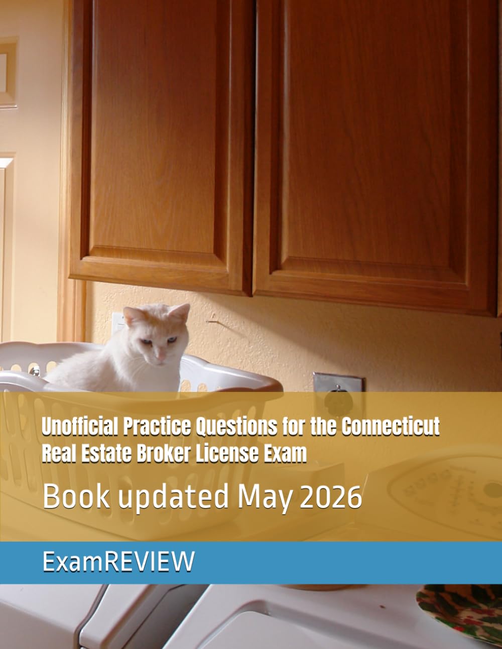 Unofficial Practice Questions for the Connecticut Real Estate Broker License Exam