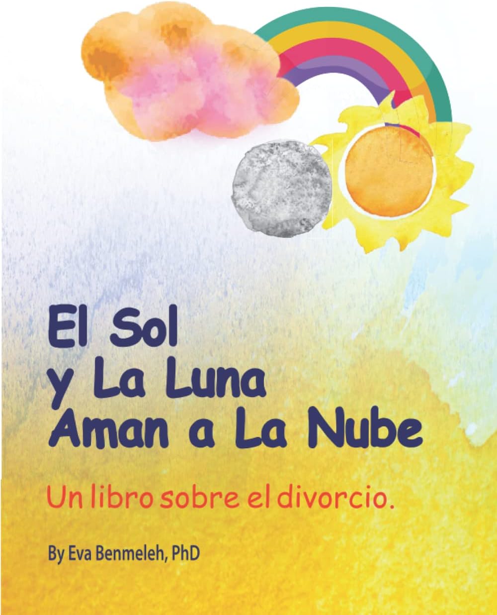 El Sol y la Luna Aman a Nube: Un Libro Sobre el Divorcio (Spanish Edition)