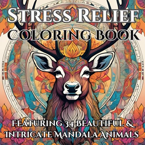Stress Relief Coloring Book: Featuring 34 Beautiful & Intricate Mandala Animals