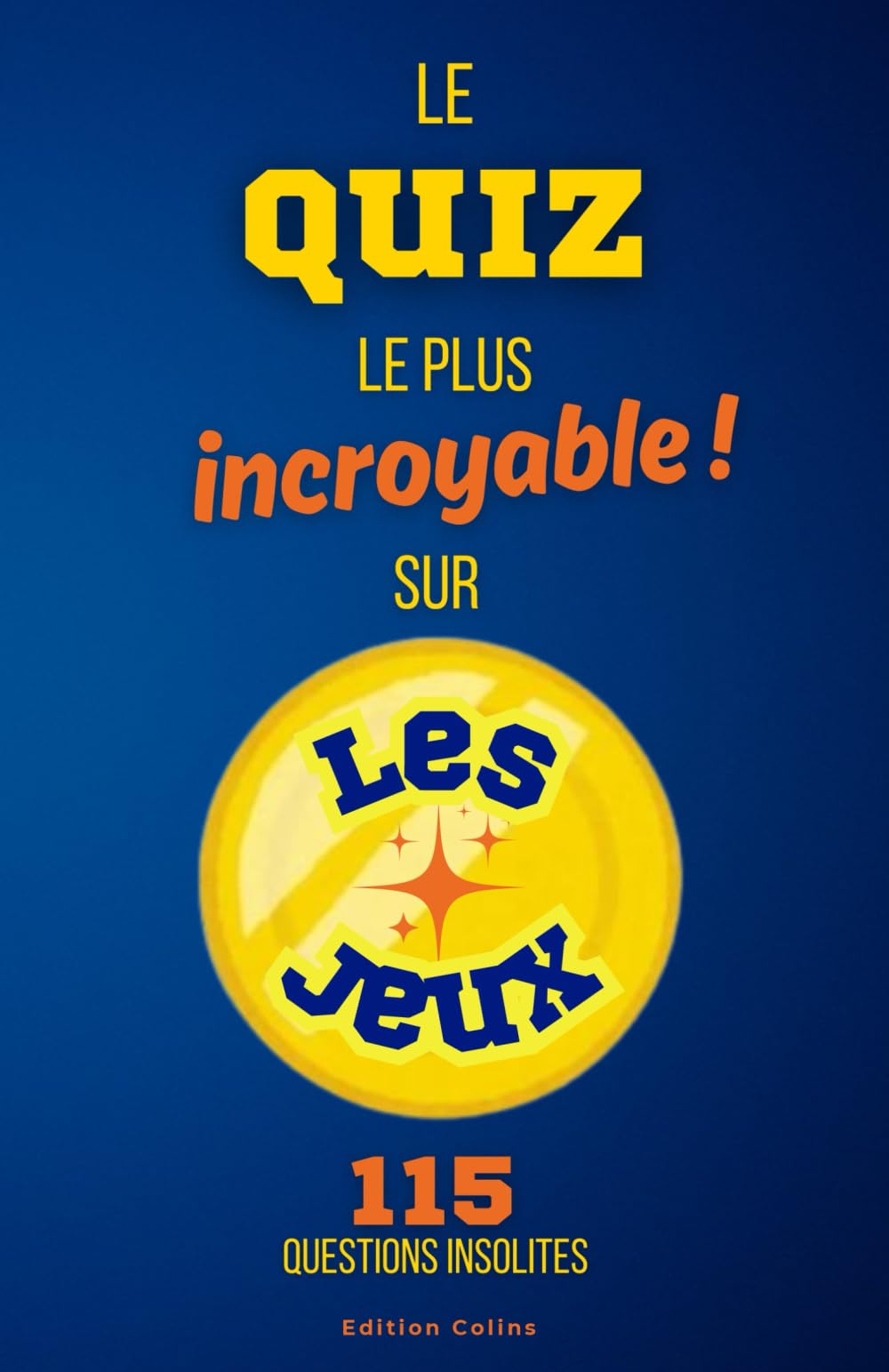 Parce que tu es toujours imbattable au quiz - Spécial Jeux Olympiques: Questions à choix multiple et humoristiques pour adulte, sur les faits ... et anecdotes méconnues des JO (Les bons quiz)
