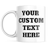 Customized Mugs with Personalized Custom Words, Text, or Names White Ceramic 11 Oz Coffee Mug, Customizable Coffee Cups for Your Most Funny Designs Welcome Add Your Own Text Pick Your Font