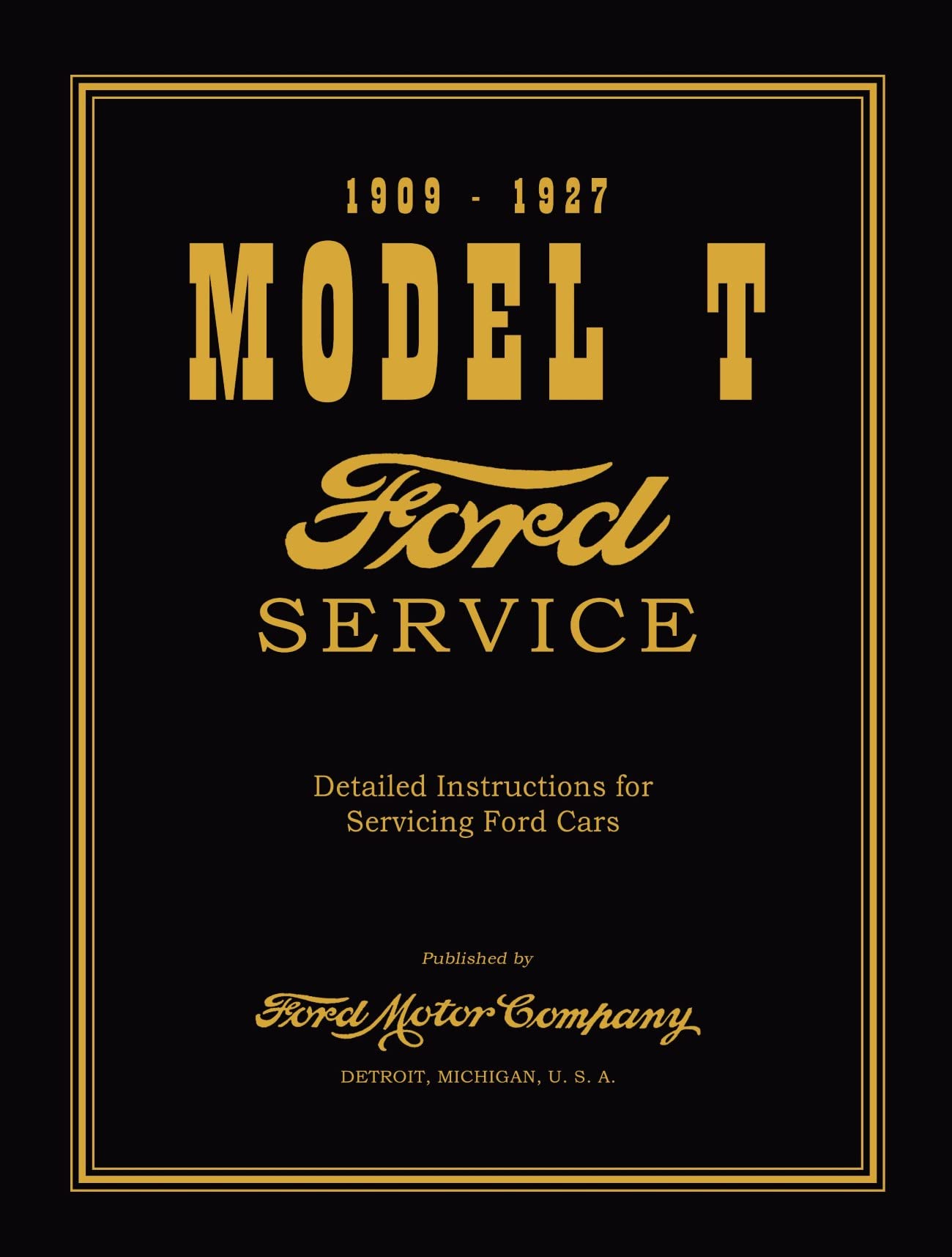 1909 - 1927 Ford Model T & Model TT Service Manual - Detailed Instructions for Servicing Ford Cars By Detroit Iron