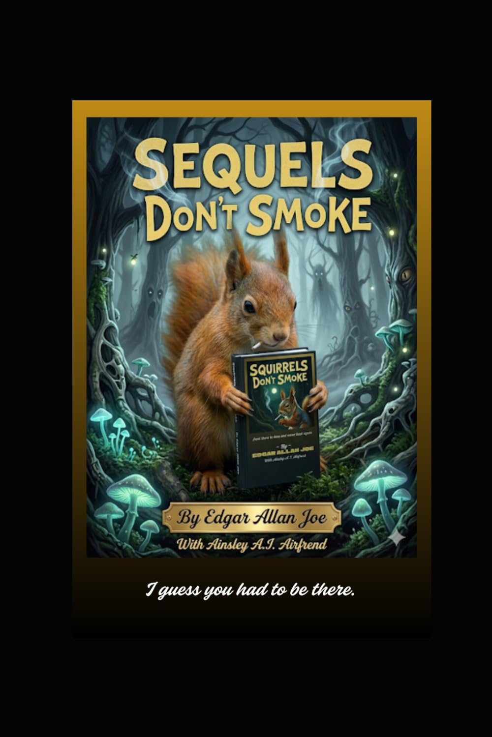 Sequels Don't Smoke: I guess you had to be there. (The Don't Smoke Chronicles)