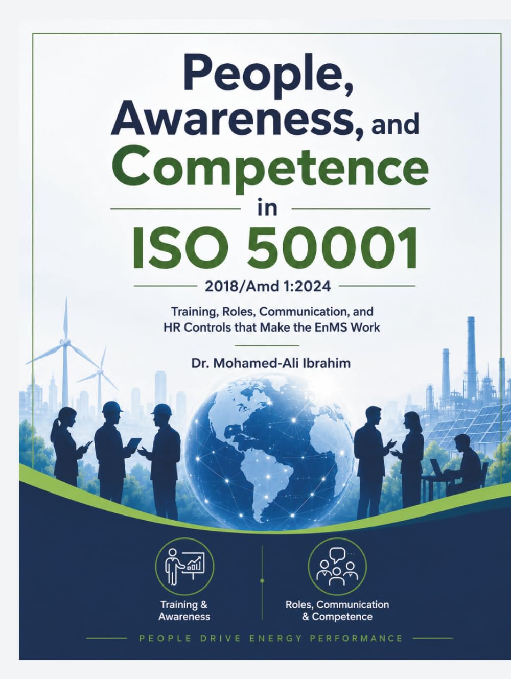 People, Awareness, and Competence in ISO 50001:2018/Amd 1:2024: Training, Roles, Communication, and HR Controls that Make the EnMS Work (Series 1 ISO 50001 Mastery Series)