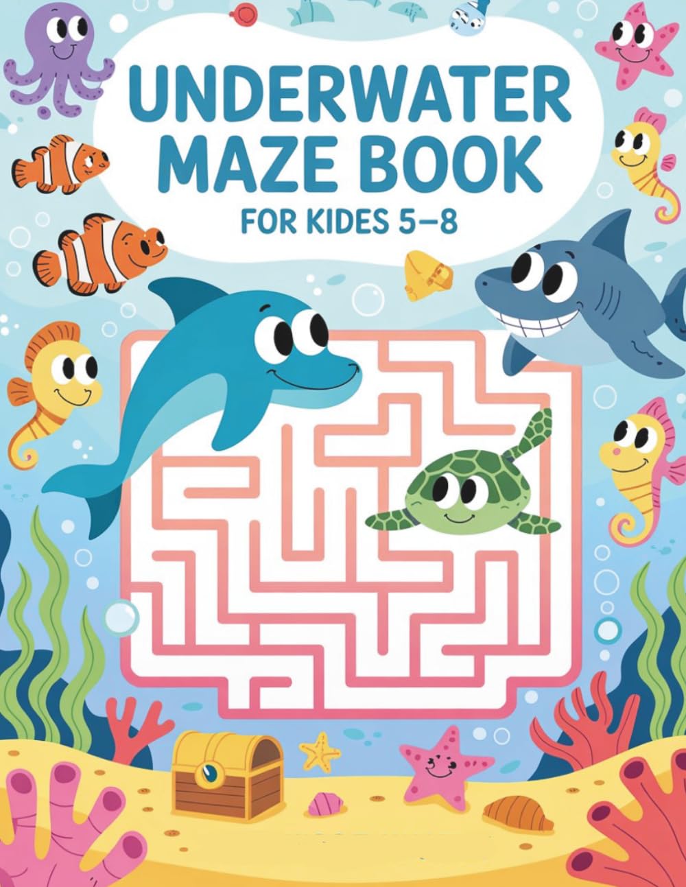 Underwater Maze Book for Kids Ages 5–8: Fun Ocean Mazes with Cute Sea Animals | Easy-to-Hard Puzzle Activity Book for Boys and Girls