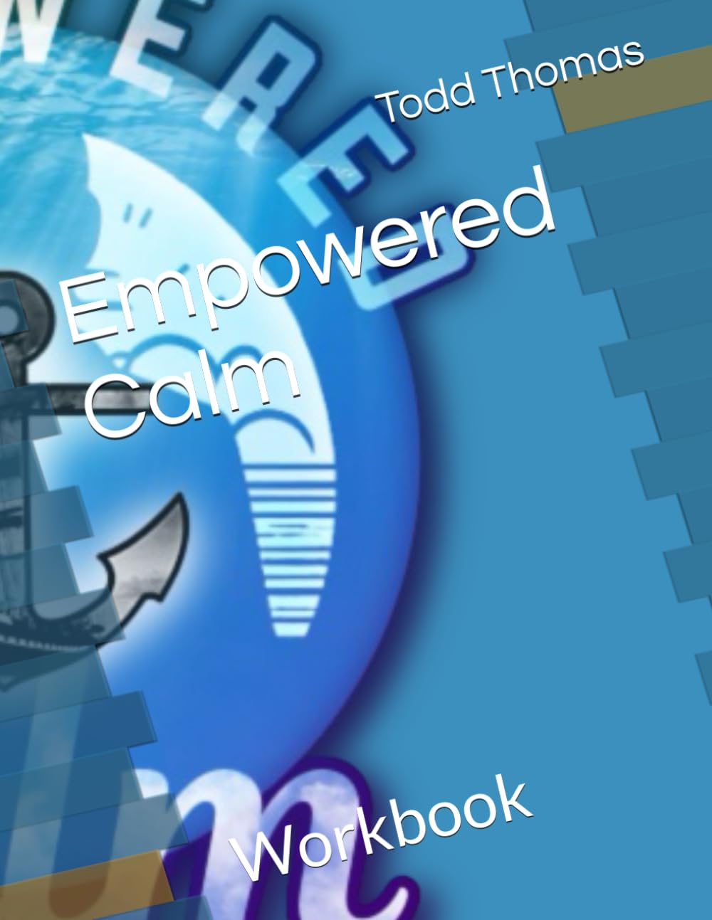 Empowered Calm: Workbook (Fathership Program inc)