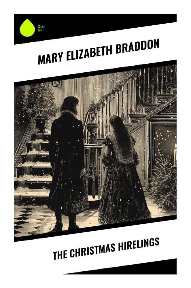 The Christmas Hirelings: A Victorian Yuletide Tale of a Lonely Aristocrat, Temporary Child Companions, and Family Reconciliation