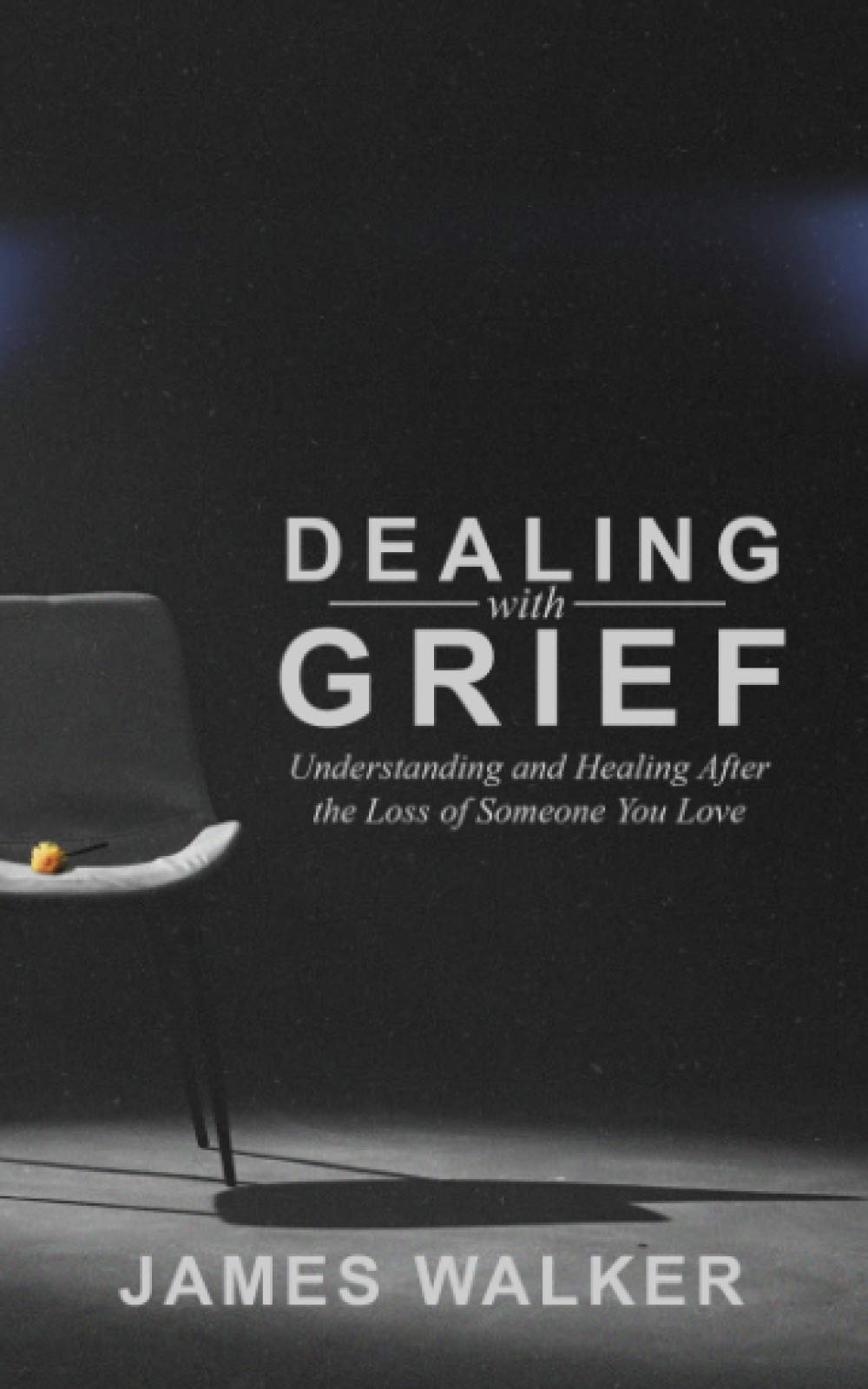 Dealing With Grief: Understanding and Healing After the Loss of Someone You Love (The Grieving Guides)