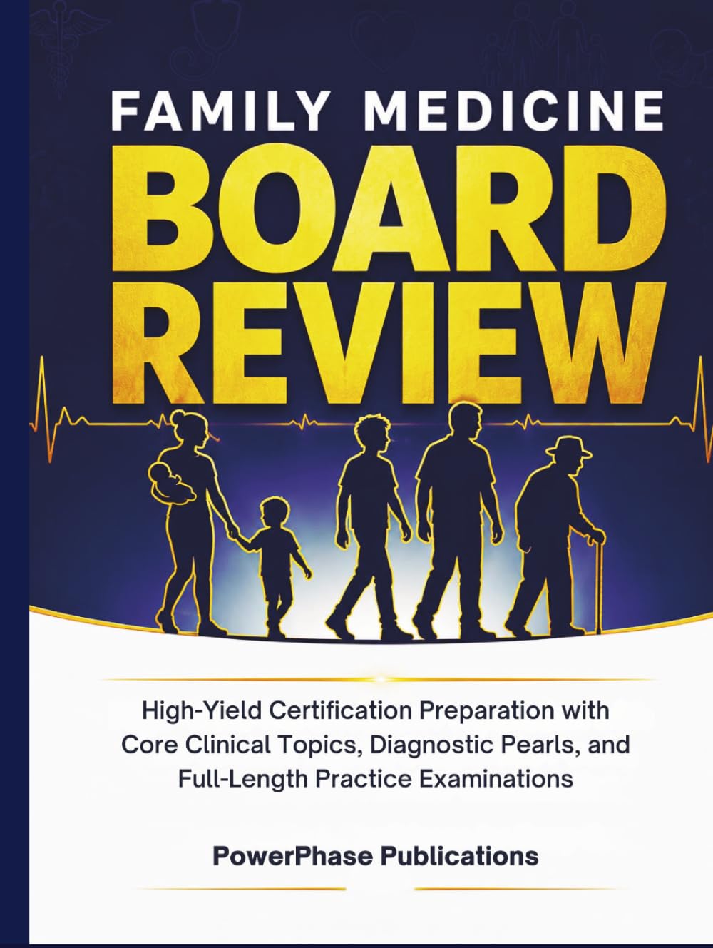 Family Medicine Board Review: High-Yield Certification Preparation with Core Clinical Topics, Diagnostic Pearls, and Full-Length Practice Examinations