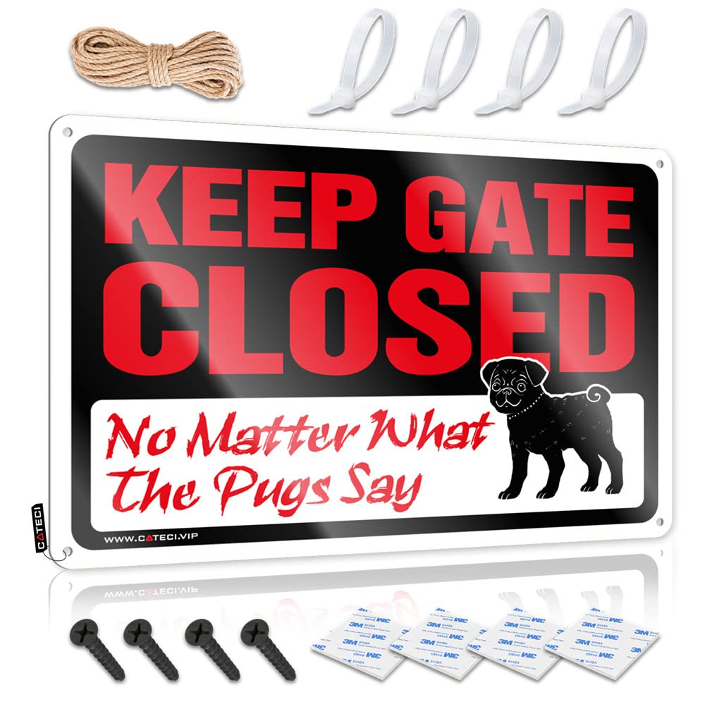 Sarcastic Metal Signs Keep Gate Closed No Matter What The Pug Say Sign Funny Outdoor Signs Funny Wall Decor Signs(30X40CM)