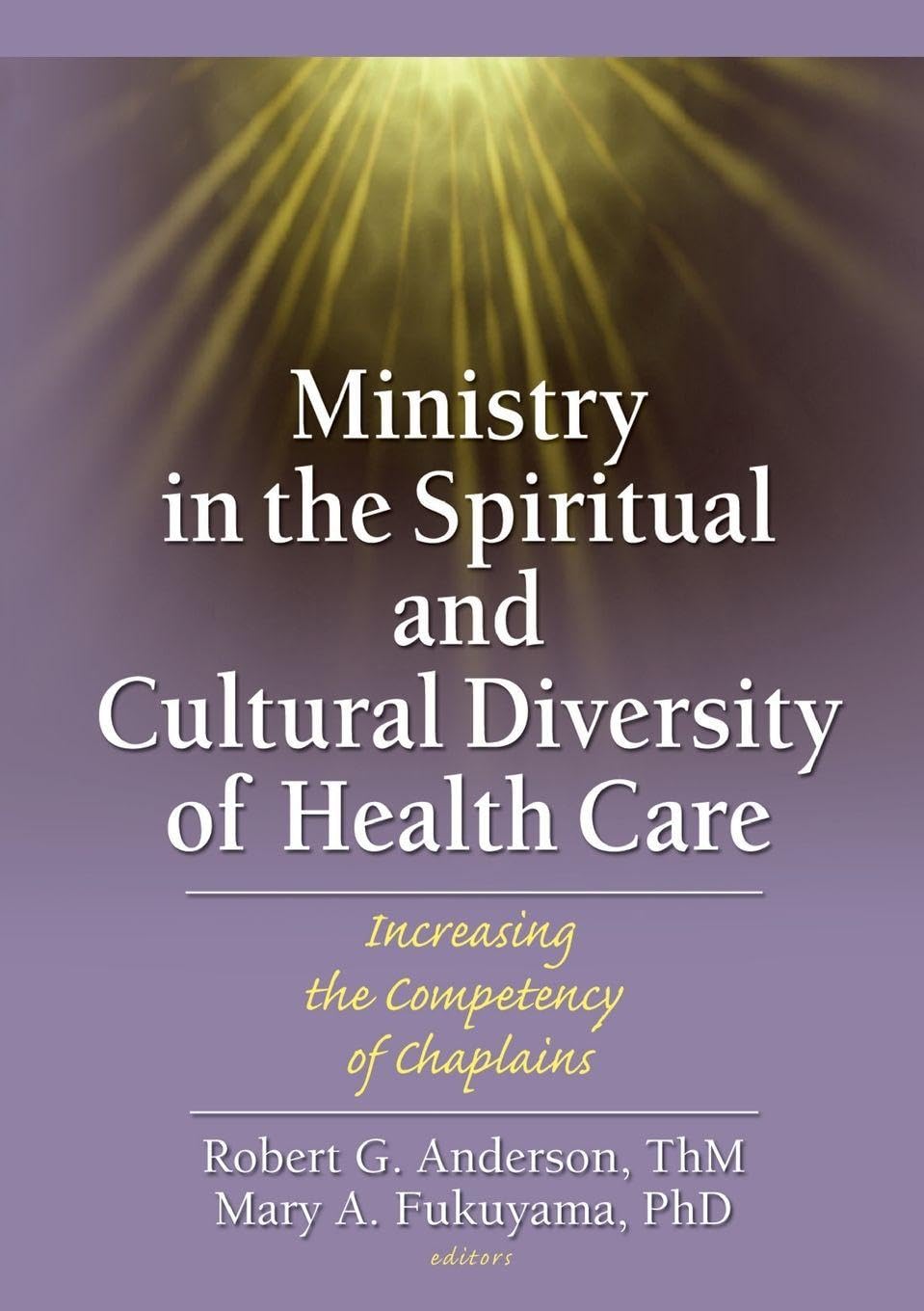 Ministry in the Spiritual and Cultural Diversity of Health Care: Increasing the Competency of Chaplains
