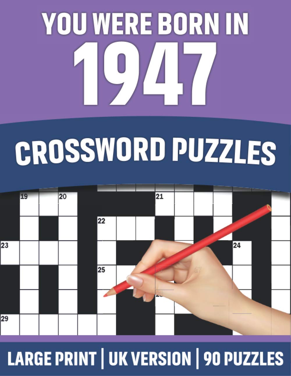 You Were Born In 1947: Crossword Puzzles: Crossword Puzzle Book For All Word Games Lover Seniors And Adults Who Were Born In 1947 With Solutions