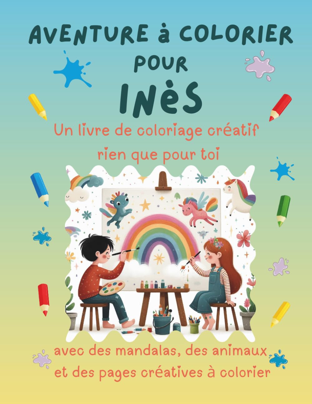 Aventure à colorier pour Inès: Livre de coloriage personnalisé pour enfants créatifs avec animaux, nature, mandalas & pages interactives | 32 pages de ... Inès (Aventures de coloriage personnalisées)