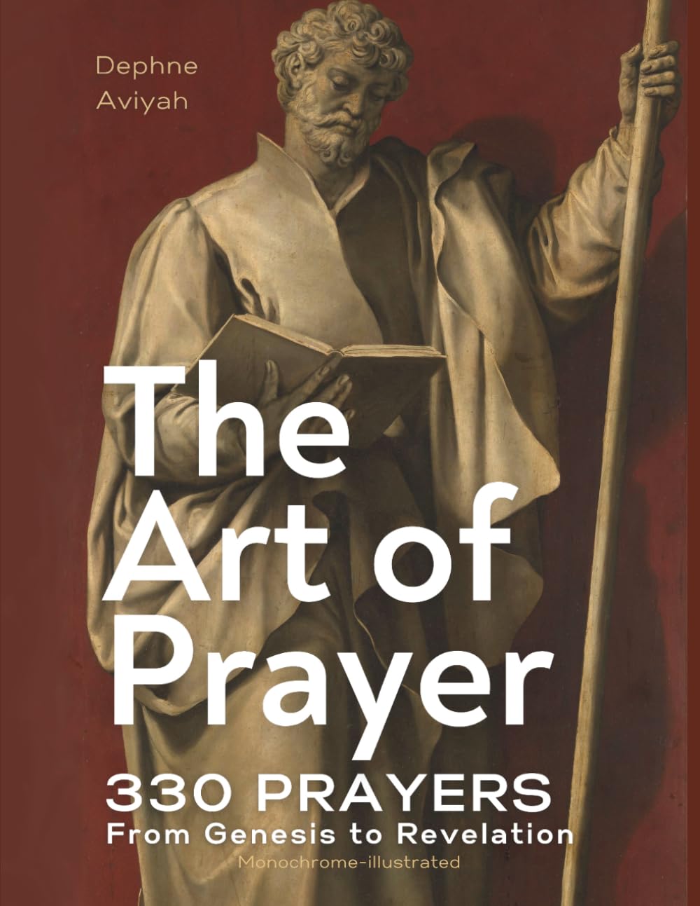 THE ART OF PRAYER: 330 Prayers From Genesis To Revelation (monochrome illustrations)