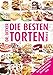 Die besten Torten von A-Z: Von Ali-Baba-Torte bis Zitronen-Fächer-Torte (Taschenbuch)
