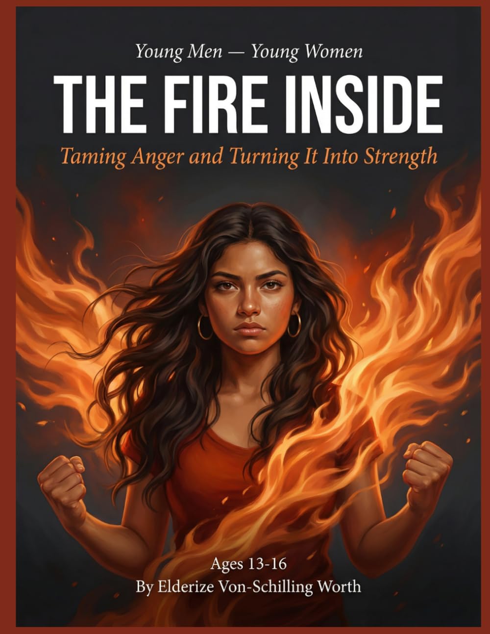 Fire Inside: Understanding Your Anger and Using It for Good: Series: Young Men — Young Women (Book 11)