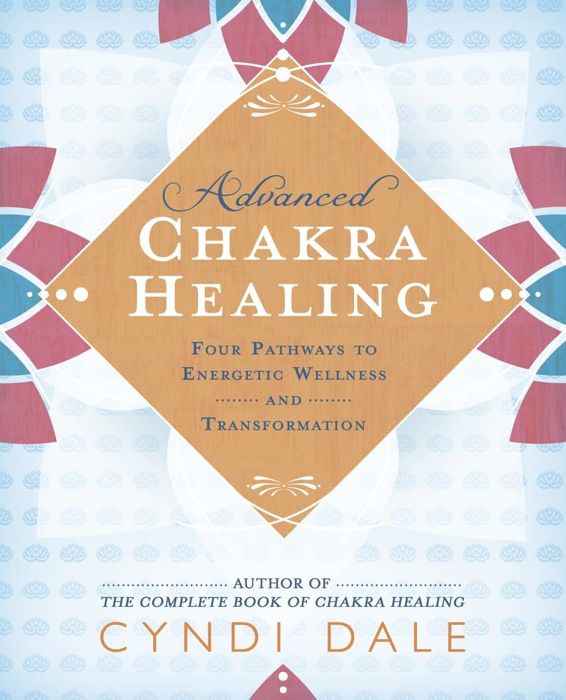 Llewellyn Publications Advanced Chakra Healing: Four Pathways to Energetic Wellness and Transformation