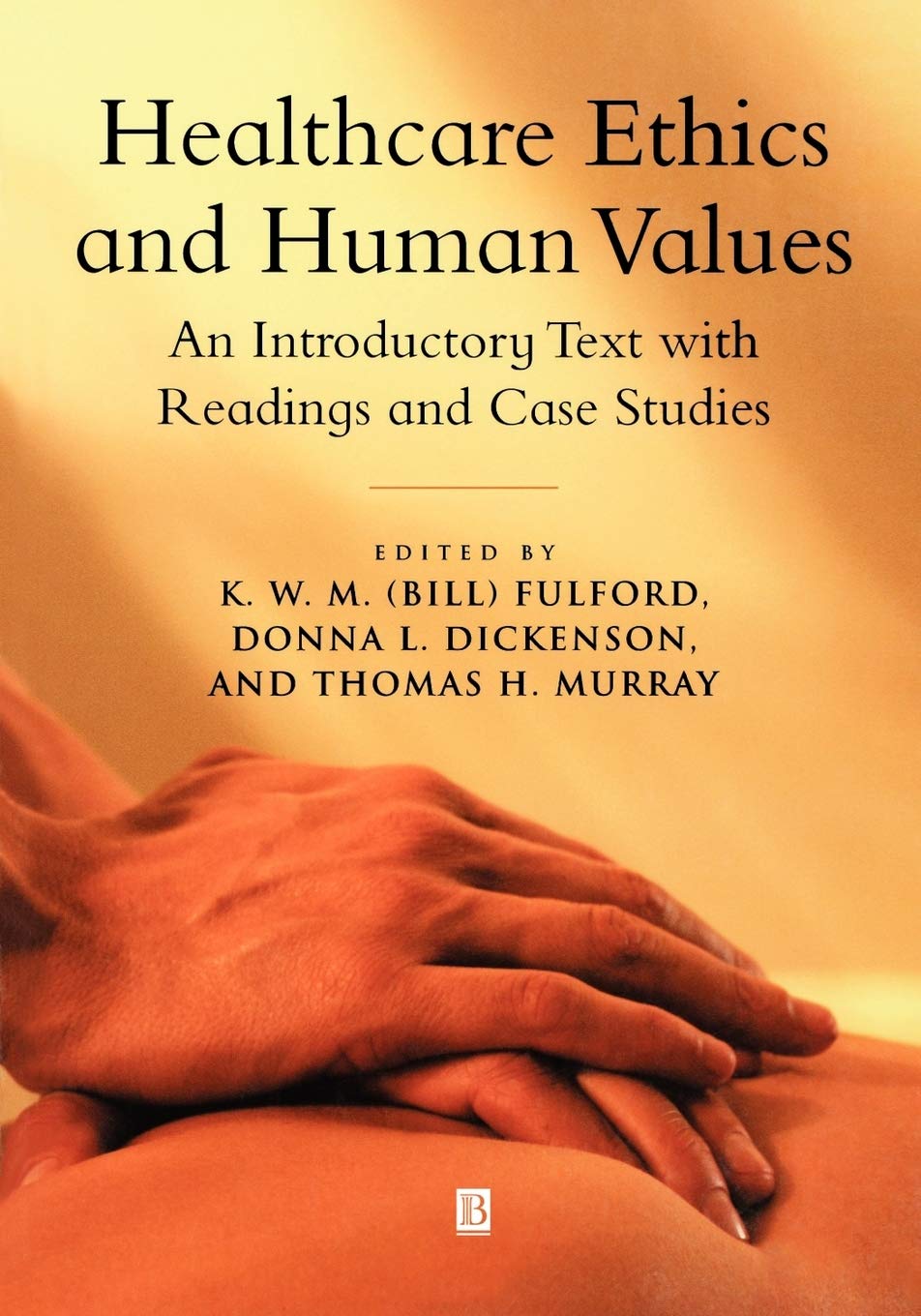 Healthcare Ethics and Human Values: An Introductory Text with Readings and Case