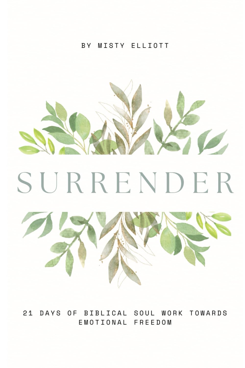 Surrender: 21 Days of Biblical Soul Work Towards Emotional Freedom (Christian Devotionals for Spiritual Growth)
