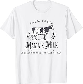 Farm Fresh Mama's Milk Locally Sourced Always On Tap T-Shirt