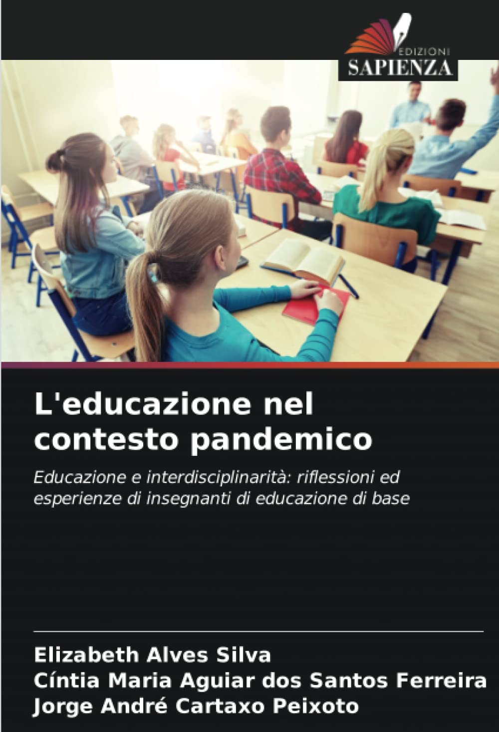L'educazione nel contesto pandemico: Educazione e interdisciplinarità: riflessioni ed esperienze di insegnanti di educazione di base (Italian Edition)