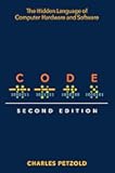 Code: The Hidden Language of Computer Hardware and Software