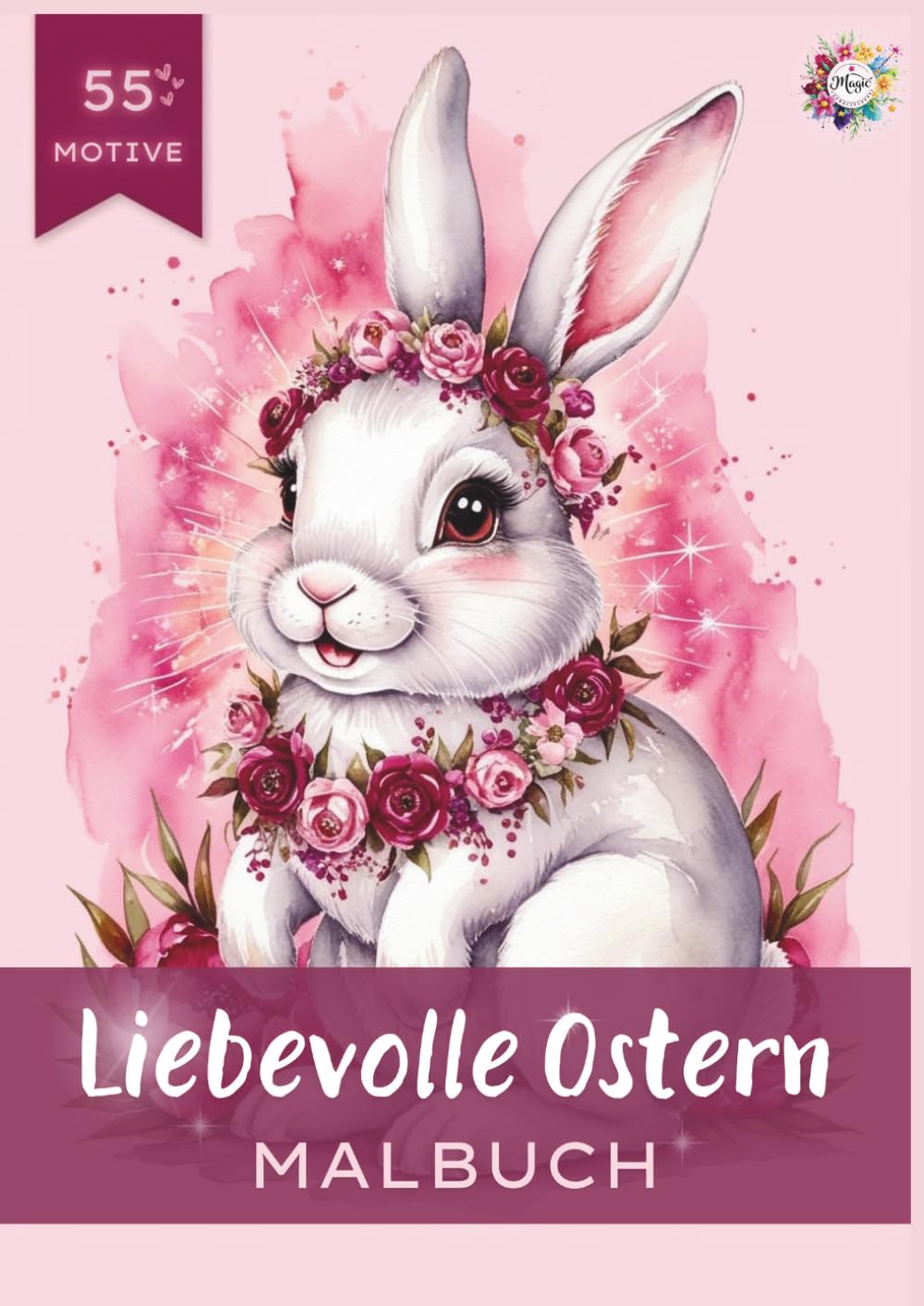 Liebevolle Ostern: Malbuch mit 55 zauberhaften Motiven zum Träumen, Entspannen und Kreativsein
