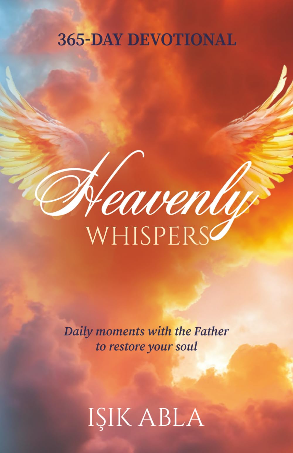 Heavenly Whispers: Daily moments with the Father to restore your soul