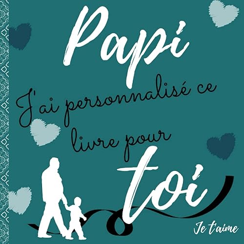 PAPI j'ai personnalisé ce livre pour TOI: Le livret ALBUM personnalisable à compléter (photo,dessin,phrases à compléter, bulles souvenir)-Cadeau papy ... Alternative à la carte de vœux. Dès 5 ans