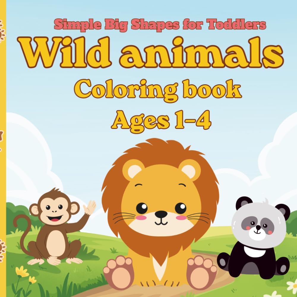 Simple & Big Coloring Book for Toddler: Easy And Fun Coloring Pages For Kids, Preschool: Cute Wild Animals, and Reference Images for Preschool Learning and Fun