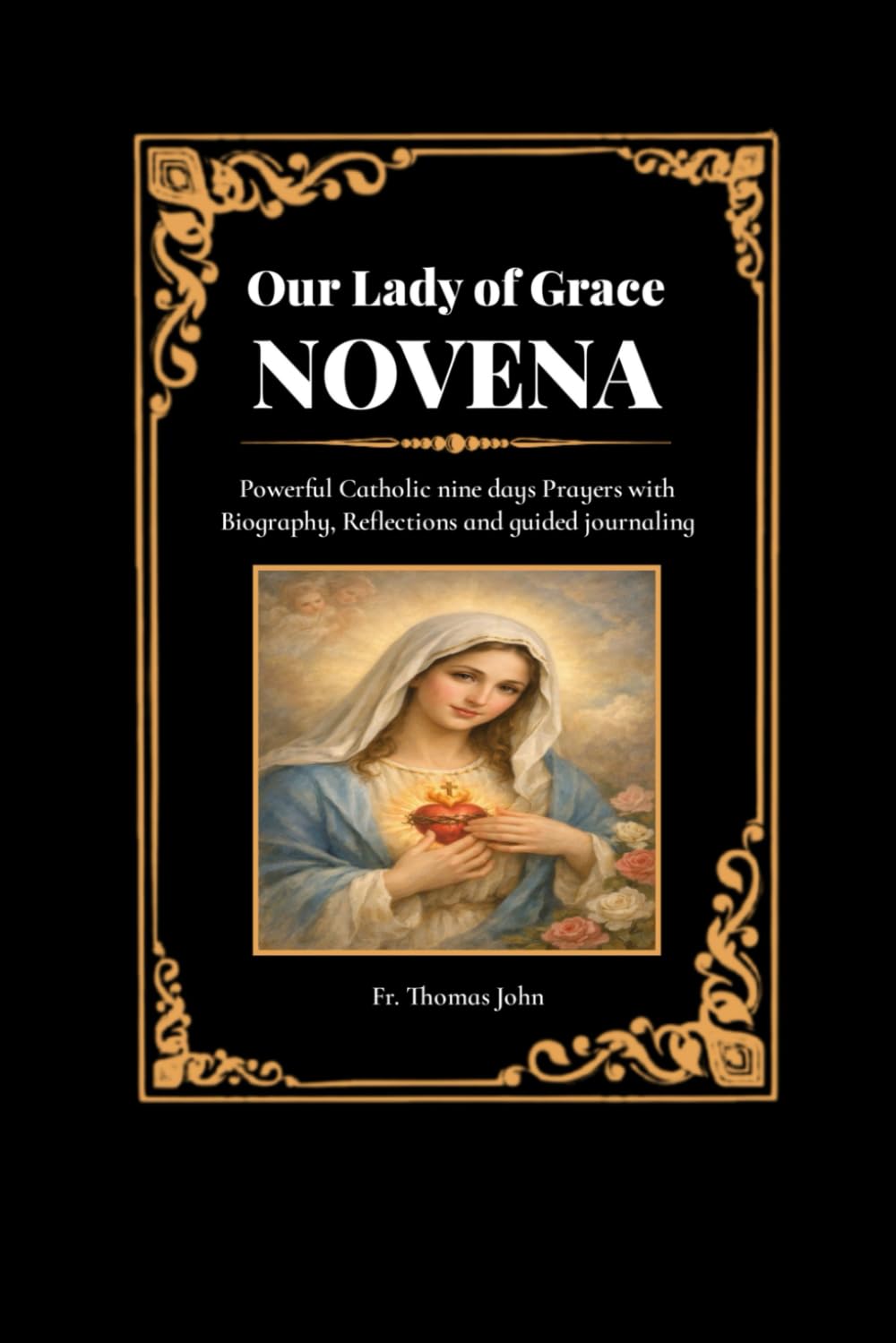 Our Lady of Grace Novena: Powerful Catholic nine days Prayers with Biography, Reflections and guided journaling