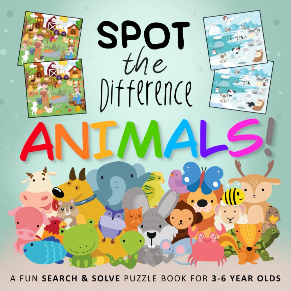 Spot the Difference - Animals!: A Fun Search and Solve Puzzle Book for 3-6 Year Olds (Spot the Difference Collection)