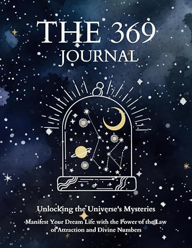 The 369 Journal: Unlocking the Power of Manifestation and the Law of Attraction