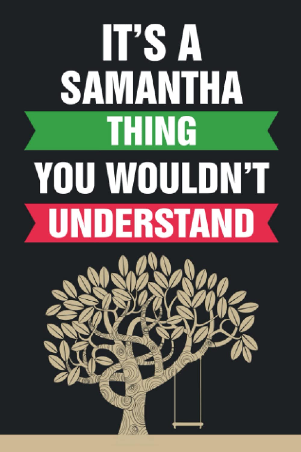 It's A Samantha Thing You Wouldn't Understand: Lined Notebook Gift With Samantha Name On Cover, Personalized Name Journal For Samantha