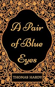 A Pair of Blue Eyes : By Thomas Hardy - Illustrated (English Edition)