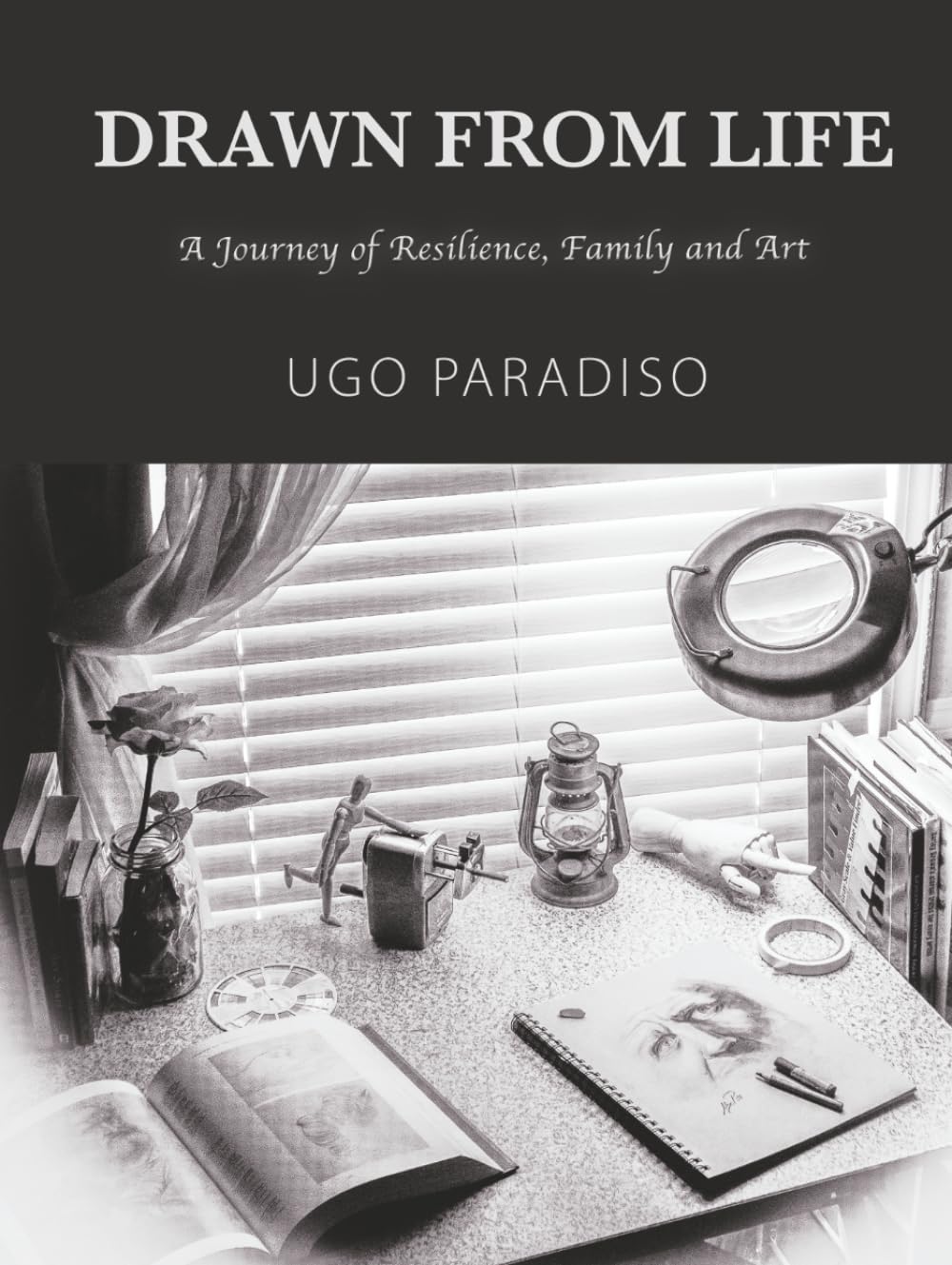 DRAWN FROM LIFE: A Journey of Resilience, Family and Art