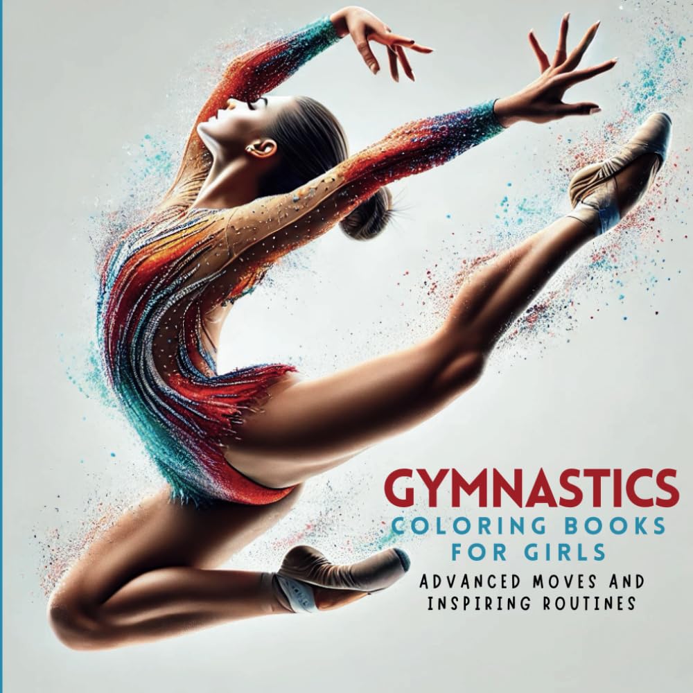 GYMNASTICS: COLORING BOOKS FOR GIRLS - Advanced Moves and Inspiring Routines