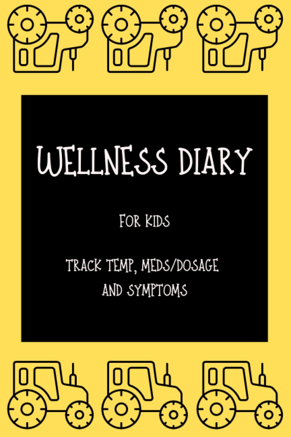 Wellness Diary for Kids Track temps, med/dosage and symptoms: Book for parents and caregivers