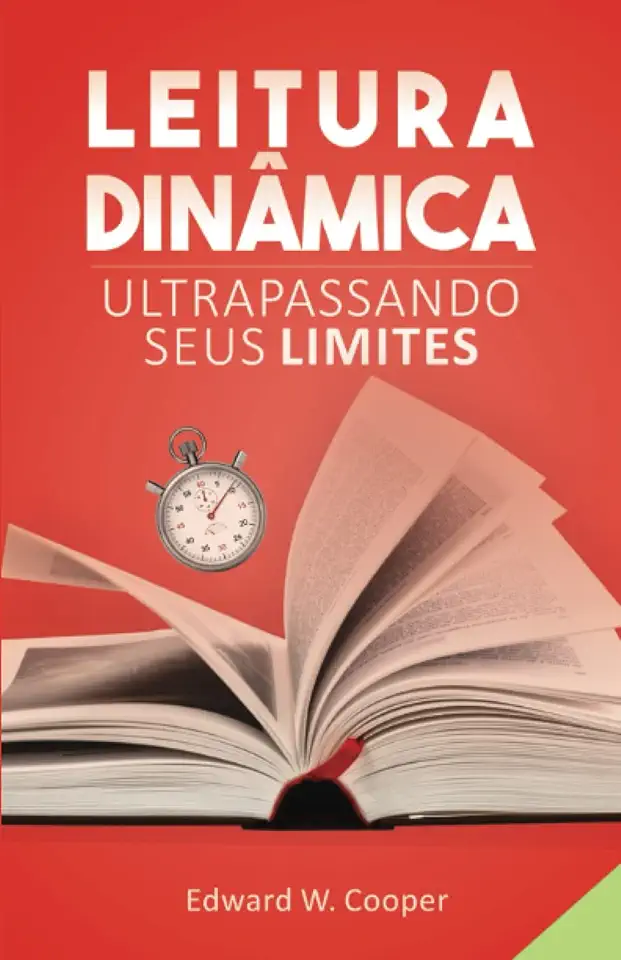 Leitura Dinâmica: Ultrapassando seus Limites: leia melhor e mais rápido com técnicas de leitura dinâmica e fixação (para estudo ou lazer) (Portuguese Edition)